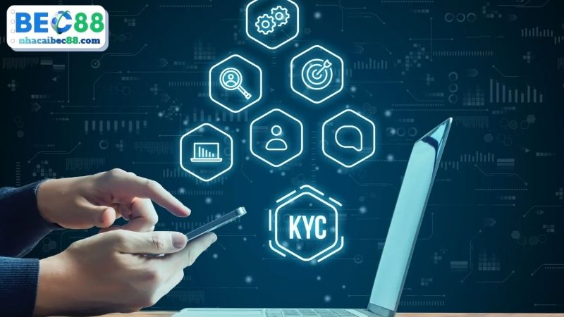 Khái niệm và tầm quan trọng của quy trình KYC BEC88