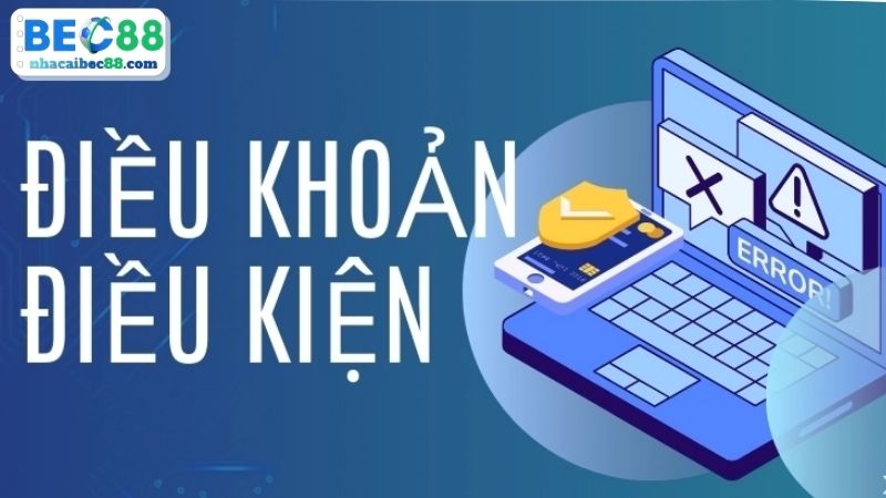 Nội dung chi tiết điều khoản và điều kiện BEC88