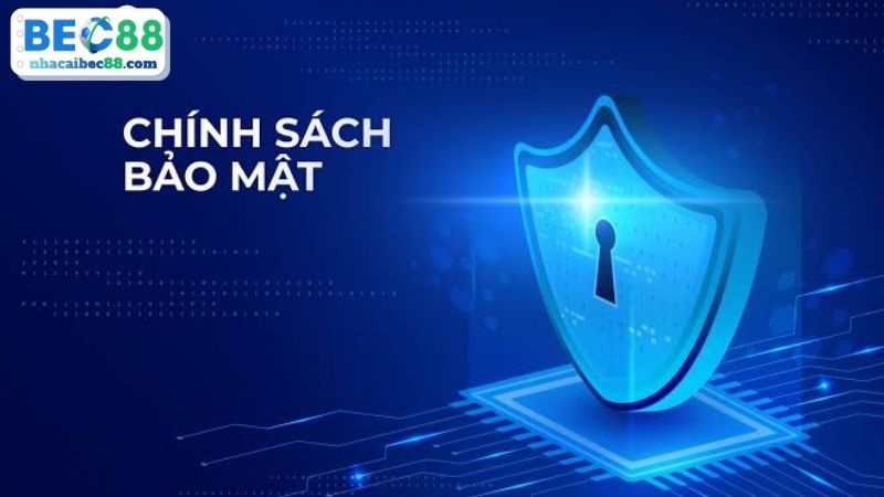 Chính Sách Bảo Mật BEC88 - Mội Trường Cá Cược An Toàn Tìm hiểu nội dung chi tiết chính sách bảo mật BEC88