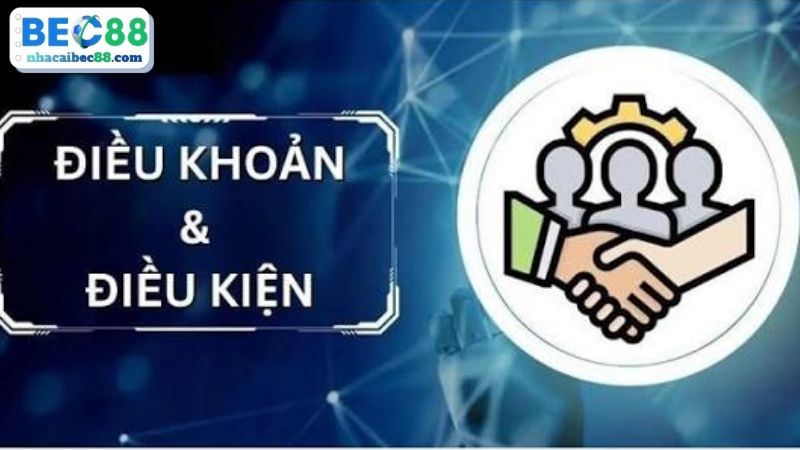 Tìm hiểu về điều khoản và điều kiện tại BEC88